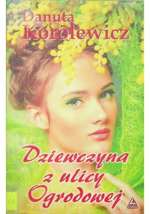Dziewczyna z ulicy Ogrodowej - Danuta Korolewicz - Literatura obyczajowa - miniaturka - grafika 2
