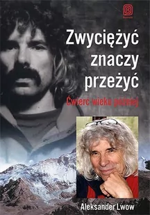 Zwyciężyć znaczy przeżyć. Ćwierć wieku później - E-booki - przewodniki - miniaturka - grafika 1
