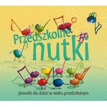 Bliżej Przedszkola Przedszkolne nutki Piosenki dla dzieci w wieku przedszkolnym Płyta CD z książeczką Bliżej Przedszkola