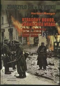 Felietony i reportaże - Utracony Honor, Zdradzona Wiara. Relacja Żołnierza Leibenstandarte SS Adolf Hitler - miniaturka - grafika 1