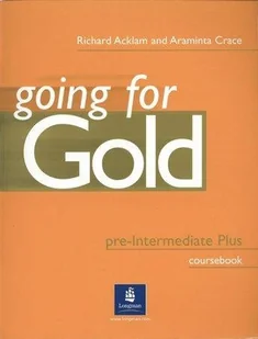 Pearson Education Longman Going for Gold Pre-Intermediate Plus Coursebook Acklam Richard, Crace Araminta, Burgess Sally - Pozostałe języki obce - miniaturka - grafika 1