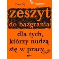 Rozwój osobisty - Znak Zeszyt do bazgrania dla tych, którzy nudzą się w pracy - Claire Fay - miniaturka - grafika 1