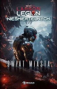 Świat Miasta. Legion Nieśmiertelnych. Tom 17 - Science-fiction - miniaturka - grafika 1