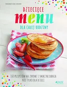 Książki kucharskie - Dziecięce menu dla całej rodziny. 160 przepisów na zdrowe i smaczne dania nie tylko dla dzieci - miniaturka - grafika 1