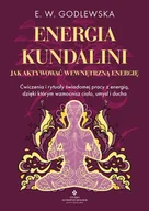Poradniki hobbystyczne - Energia kundalini. Jak aktywować wewnętrzną energię. Ćwiczenia i rytuały świadomej pracy z energią, dzięki którym wzmocnisz ciało, umysł i ducha - E. W. Godlewska - miniaturka - grafika 1