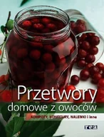 Książki kucharskie - Przetwory domowe z owoców. Kompoty, konfitury, nalewki i inne - miniaturka - grafika 1