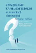 Zarządzanie - Zarządzanie kapitałem ludzkim w warunkach niepewności. Wyzwania i implikacje - miniaturka - grafika 1