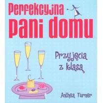 Turner Anthea Perfekcyjna pani domu Przyjęcia z klasą - Dom i ogród - miniaturka - grafika 1