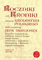 Historia Polski - Wydawnictwo Naukowe PWN Roczniki czyli Kroniki sławnego Królestwa Polskiego Księga dwunasta 1445-1461 - Jan Długosz - miniaturka - grafika 1