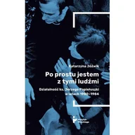 Historia Polski - Po prostu jestem z tymi ludźmi. Działalność ks. Jerzego Popiełuszki w latach 1980-1984 - miniaturka - grafika 1
