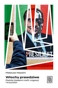 Włochy prawdziwe. Podróż śladami mafii, migracji i kryzysów - E-booki - literatura faktu - miniaturka - grafika 1