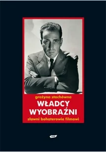 Władcy wyobraźni Sławni bohaterowie filmowi - Felietony i reportaże - miniaturka - grafika 1