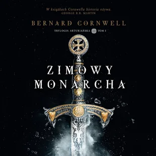 Zimowy monarcha. Trylogia arturiańska. Tom 1 - Audiobooki - literatura piękna - miniaturka - grafika 1