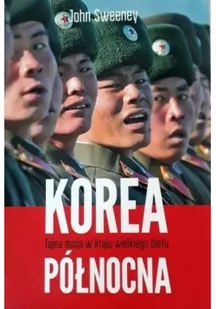 Korea Północna Tajna misja w kraju wielkiego blefu John Sweeney EPUB) - E-booki - literatura faktu - miniaturka - grafika 2