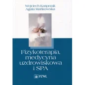 Zdrowie - poradniki - Fizykoterapia, medycyna uzdrowiskowa i SPA - Wojciech Kasprzak, Agata Mańkowska - miniaturka - grafika 1