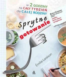 Laraison Emilie Sprytne gotowanie w 2 godziny na cały tydzień dla całej rodziny - Diety, zdrowe żywienie - miniaturka - grafika 1