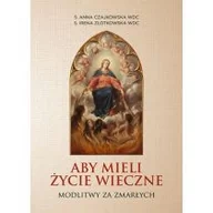 Religia i religioznawstwo - Bernardinum Aby mieli życie wieczne. Modlitwy za zmarłych Anna Czajkowska WDC, Irena Złotkowska WDC - miniaturka - grafika 1