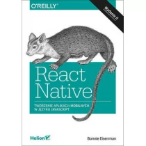Eisenman Bonnie React Native Tworzenie aplikacji mobilnych w języku JavaScript - Książki o programowaniu - miniaturka - grafika 1