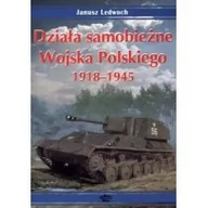 Historia świata - Janusz Lewoch Działa samobieżne Wojska Polskiego 1918-1945 - miniaturka - grafika 1