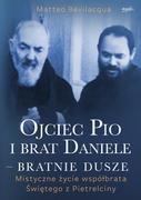 Literatura popularno naukowa dla młodzieży - Esprit Ojciec Pio i brat Daniele  bratnie dusze. Mistyczne zycie wspolbrata Swietego z Pietrelciny LIT-47126 - miniaturka - grafika 1