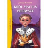 Lektury szkoła podstawowa - Siedmioróg Król Maciuś Pierwszy Autor Janusz Korczak - miniaturka - grafika 1