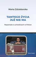 Felietony i reportaże - Marta Zdzieborska-Głowacka Tamtego życia już nie ma - miniaturka - grafika 1