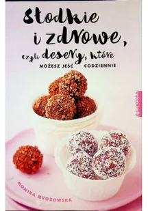 Słodkie i zdrowe czyli desery - Ciasta, desery, wypieki - miniaturka - grafika 1