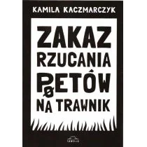 Zakaz rzucania poetów na trawnik Kamila Kaczmarczyk - Poezja - miniaturka - grafika 1