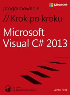 Microsoft Visual C# 2013. Krok po kroku - Książki o programowaniu - miniaturka - grafika 2