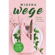Poradniki hobbystyczne - Wiosna Wege Zdrowa Smaczna I Na Czasie Praca zbiorowa - miniaturka - grafika 1
