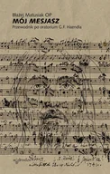 Religia i religioznawstwo - MójMesjasz. Przewodnik po oratorium G.f. Haendla - Błażej Matusiak - książka - miniaturka - grafika 1