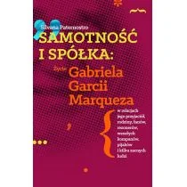 Samotność I Spółka Życie Gabriela Garcii Marqueza W Relacjach Jego Przyjaciół Rodziny Fanów Rezonerów Wesołych Kompanów Pijaków I Wielu Zacnych Ludzi Silvana Paternostro - Biografie i autobiografie - miniaturka - grafika 1
