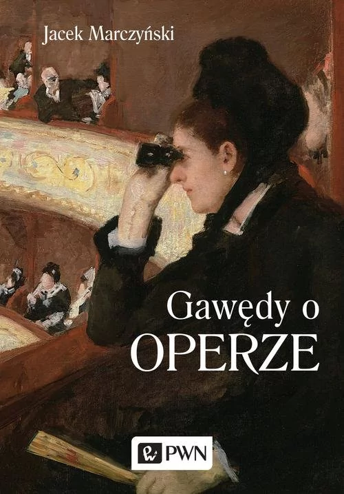 Marczyński Jacek Gawędy o operze