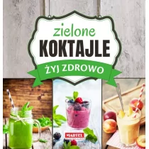 Zielone Koktajle - Żyj zdrowo - MARIA GORETTI GUZIAK - Diety, zdrowe żywienie - miniaturka - grafika 1
