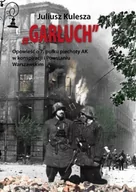 Historia Polski - Garłuch. Opowieść o 7. Pułku piechoty AK w konspiracji i Powstaniu Warszawskim - Juliusz Kulesza - miniaturka - grafika 1