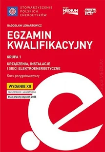 Egzamin kwalifikacyjny - Grupa 1 Urządzenia, instalacje i sieci elektroenergetyczne. Kurs przygotowawczy, wyd. XII rozszerzone i uzupełnione, stan p.. - Technika - miniaturka - grafika 1