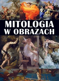 Mitologia w obrazach - Książki o kulturze i sztuce - miniaturka - grafika 1