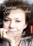 E-booki - biografie - Joanna Szczepkowska. Kto ty jesteś. Tom 2. Wygrasz jak przegrasz - miniaturka - grafika 1