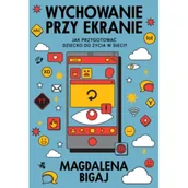 Poradniki dla rodziców - Wychowanie przy ekranie. Jak przygotować dzieci do życia w sieci? - miniaturka - grafika 1
