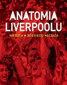 E-booki - sport - Jonathan Wilson; Scott Murray Anatomia Liverpoolu Historia w dziesięciu meczach e-book) - miniaturka - grafika 1