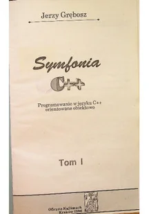 Symfonia C++ Programowanie w języku C++ Tom 1 - Systemy operacyjne i oprogramowanie - miniaturka - grafika 1