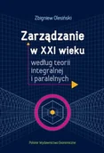 Zarządzanie - Zarządzanie w Xxi wieku według teorii.. - Zbigniew Olesiński - książka - miniaturka - grafika 1