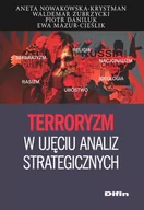 Polityka i politologia - Terroryzm w ujęciu analiz strategicznych - Nowakowska-Krystman Aneta, Zubrzycki Waldemar, Daniluk Piotr, Mazur-Cieślik Ewa - miniaturka - grafika 1