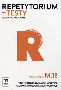 WSiP Egzamin zawodowy Technik pojazdów samochodowych Mechanik pojazdów samochodowych Kwalifikacja M.18 Repetytorium i testy - Sławomir Kudzia, Marcin Wiecz - Podręczniki do technikum - miniaturka - grafika 1