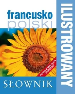 Olesiejuk Sp. z o.o. Ilustrowany słownik francusko-polski - Praca zbiorowa - Książki do nauki języka francuskiego - miniaturka - grafika 2