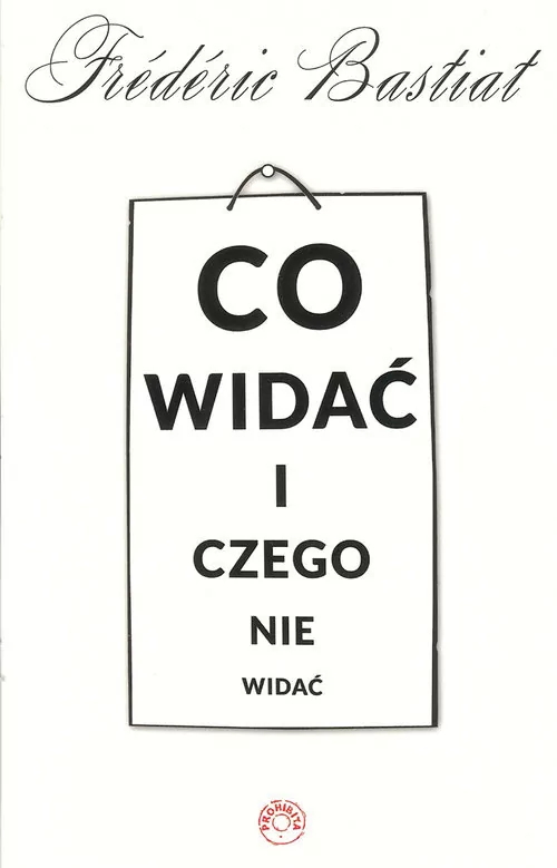 Prohibita Co widać i czego nie widać - Bastiat Frederic