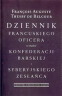 Wywiady, wspomnienia - Fundacja Augusta Hr. Cieszkowskiego Francois Auguste, Thesby de Belcour Dziennik francuskiego oficera w służbie konfederacji barskiej i syberyjskiego zesłańca - miniaturka - grafika 1