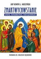 E-booki - religia - Zmartwychwstanie. Wiara, świadectwo, rzeczywistość. Rozmawia ks. Wojciech Węckowski - miniaturka - grafika 1