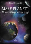 Ezoteryka - Małe planety. Nowe odkrycie astrologii - Piotr Piotrowski - miniaturka - grafika 1