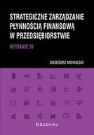 Podręczniki dla szkół wyższych - Strategiczne zarządzanie płynnością finansową w przedsiębiorstwie - Grzegorz Michalski - książka - miniaturka - grafika 1